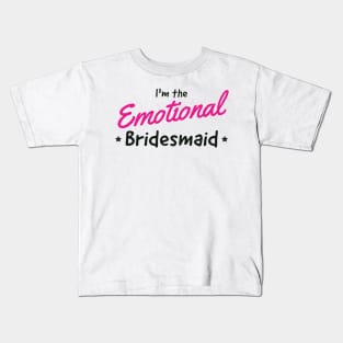 Bridesmaid the emotional one Kids T-Shirt